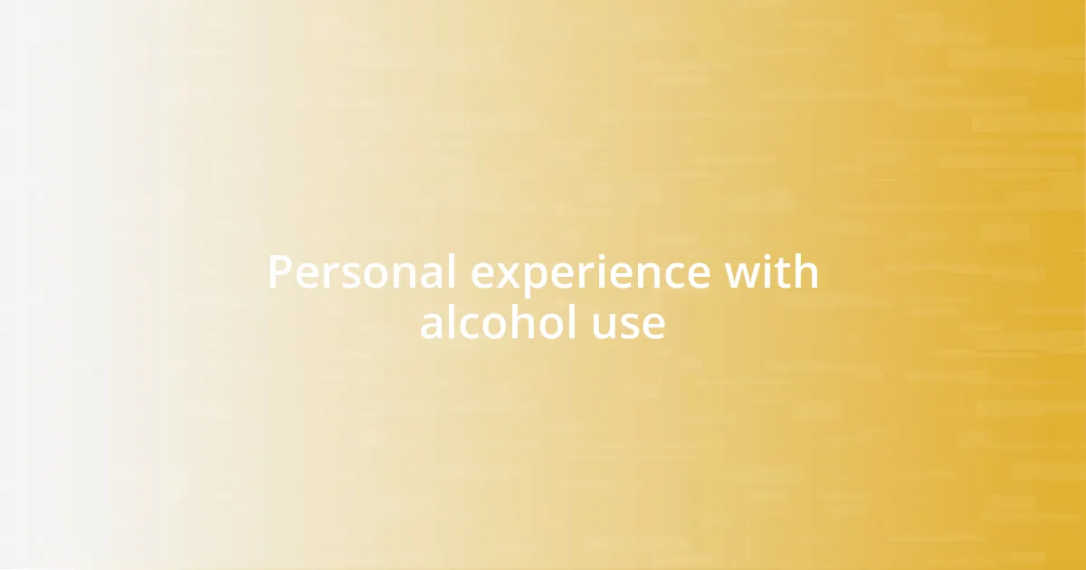 Personal experience with alcohol use