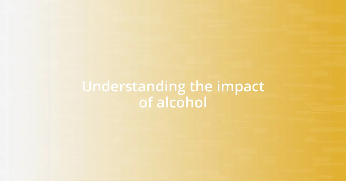 Understanding the impact of alcohol