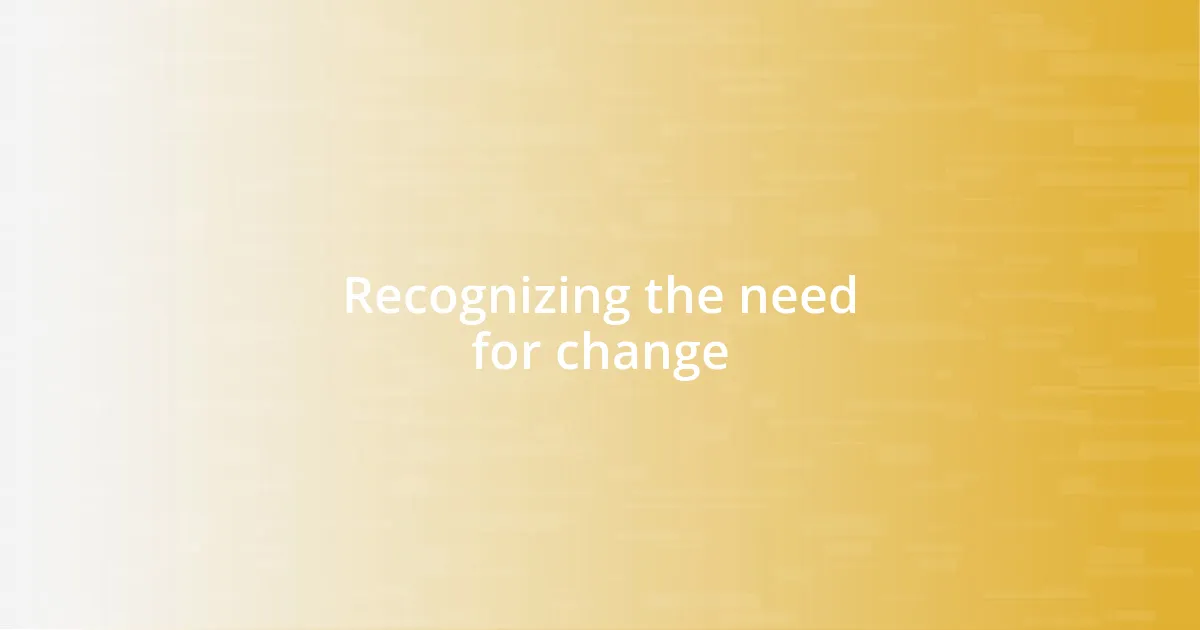 Recognizing the need for change