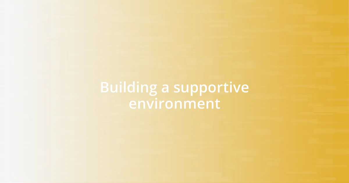 Building a supportive environment