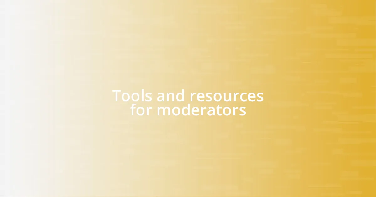 Tools and resources for moderators