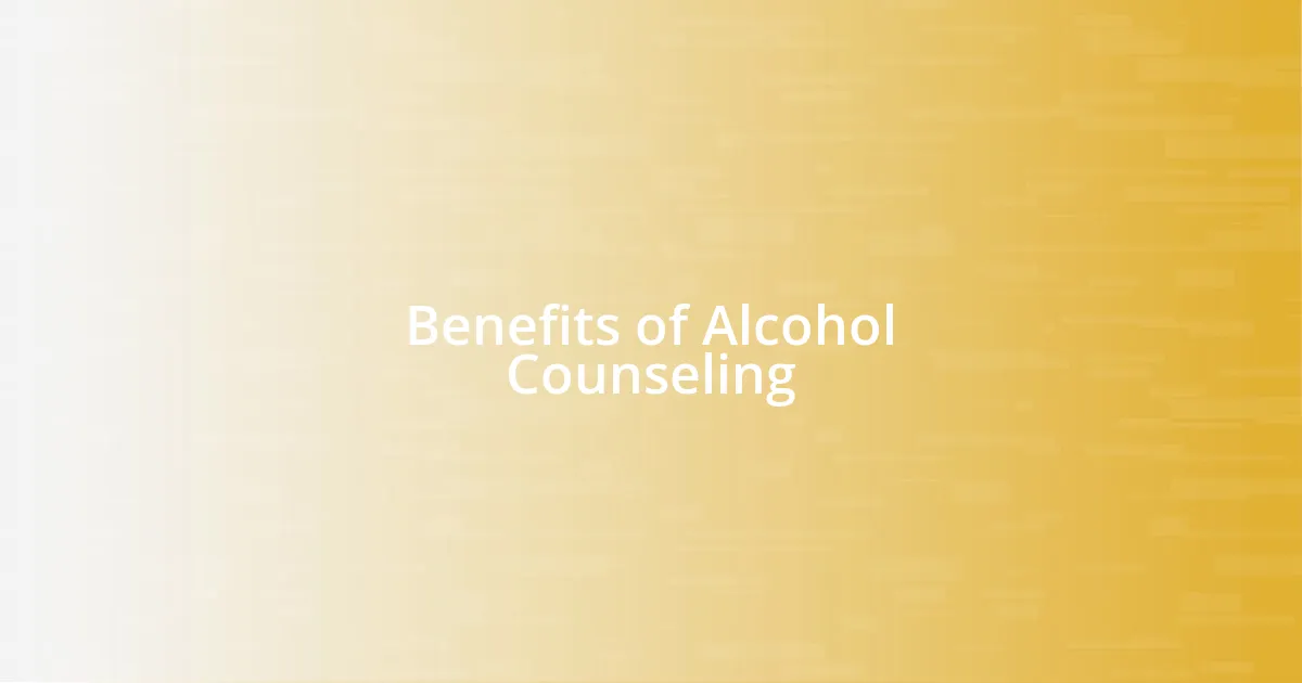 Benefits of Alcohol Counseling