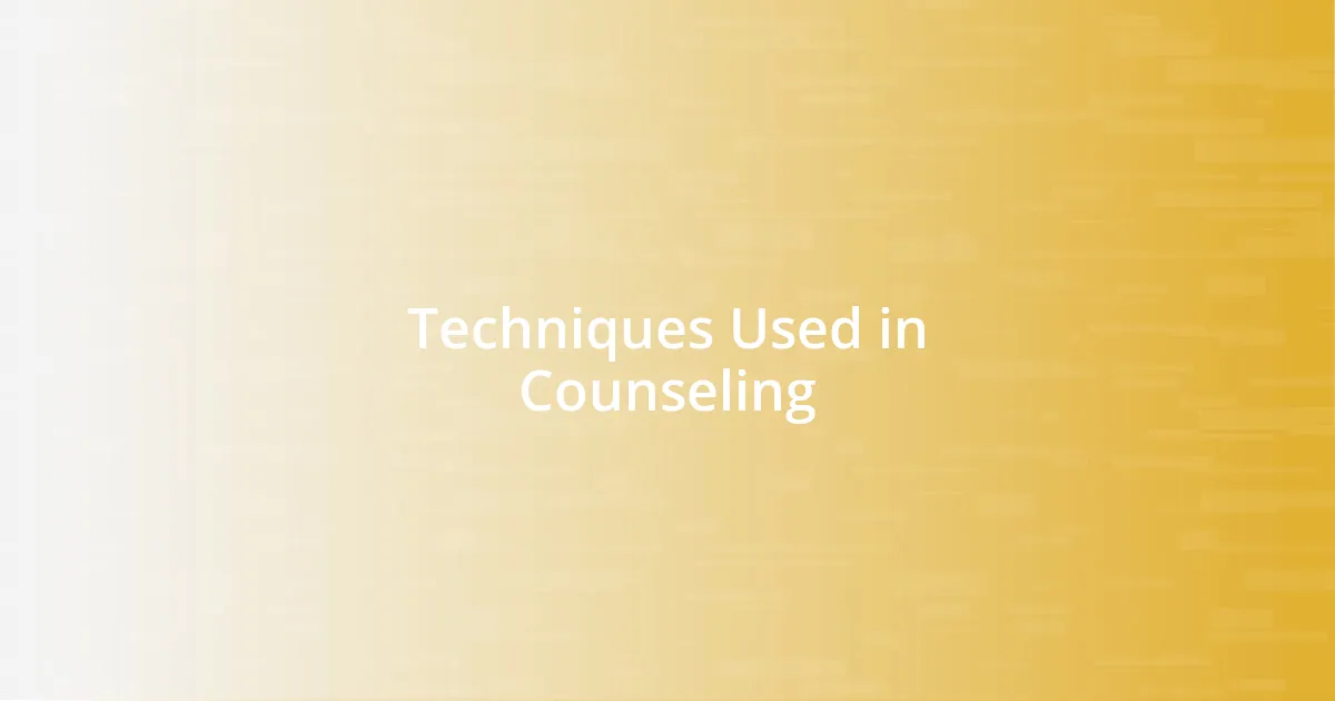 Techniques Used in Counseling