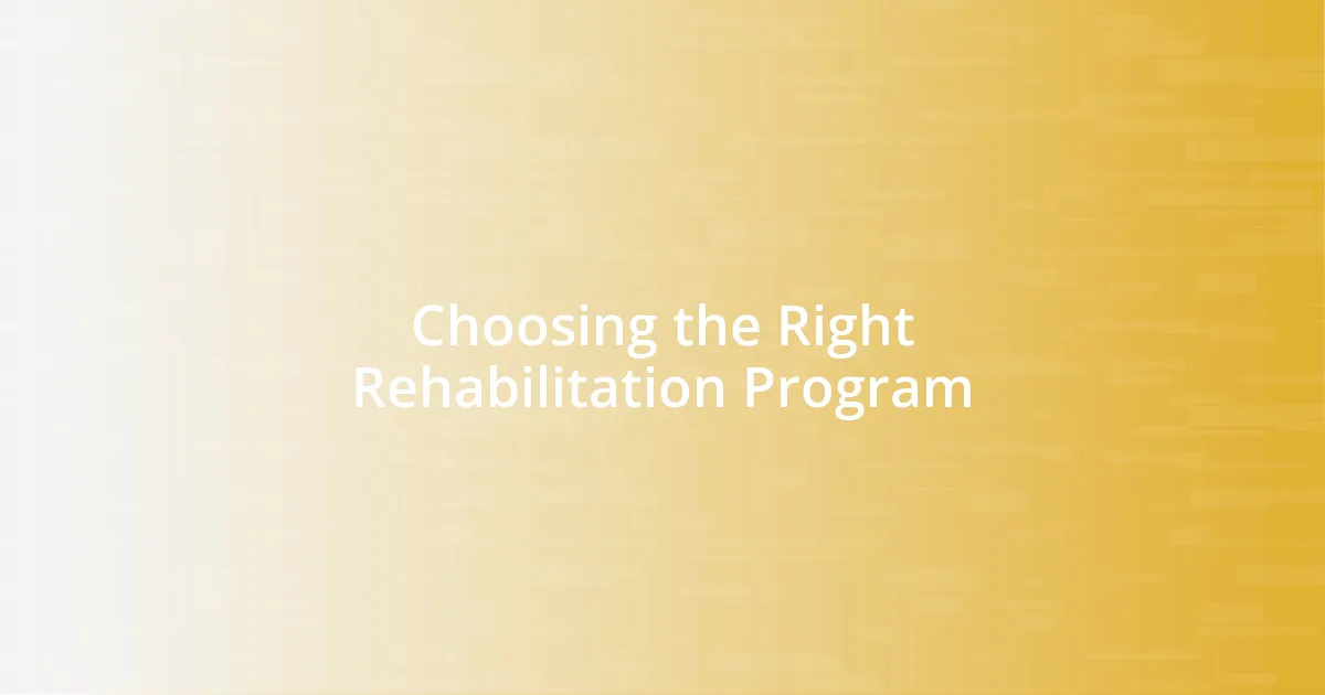 Choosing the Right Rehabilitation Program