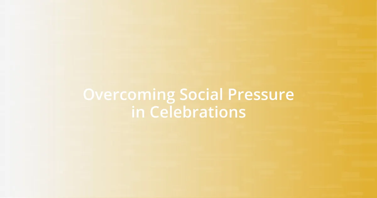 Overcoming Social Pressure in Celebrations