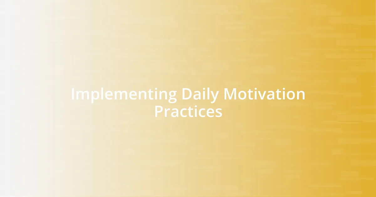 Implementing Daily Motivation Practices