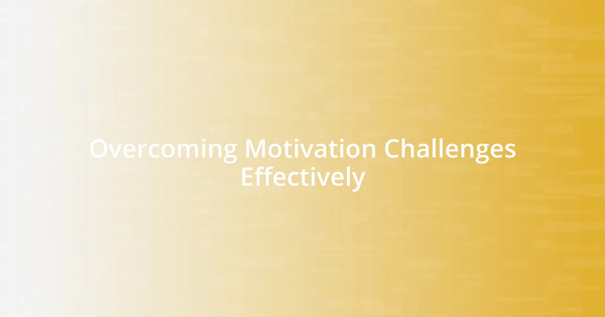 Overcoming Motivation Challenges Effectively