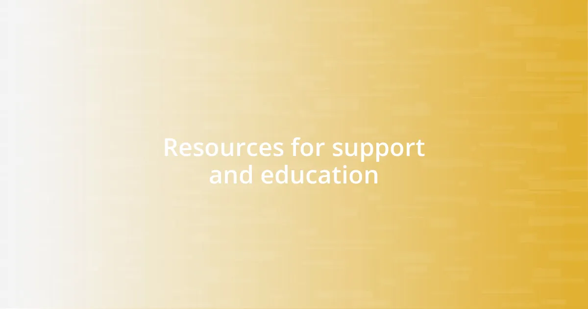 Resources for support and education