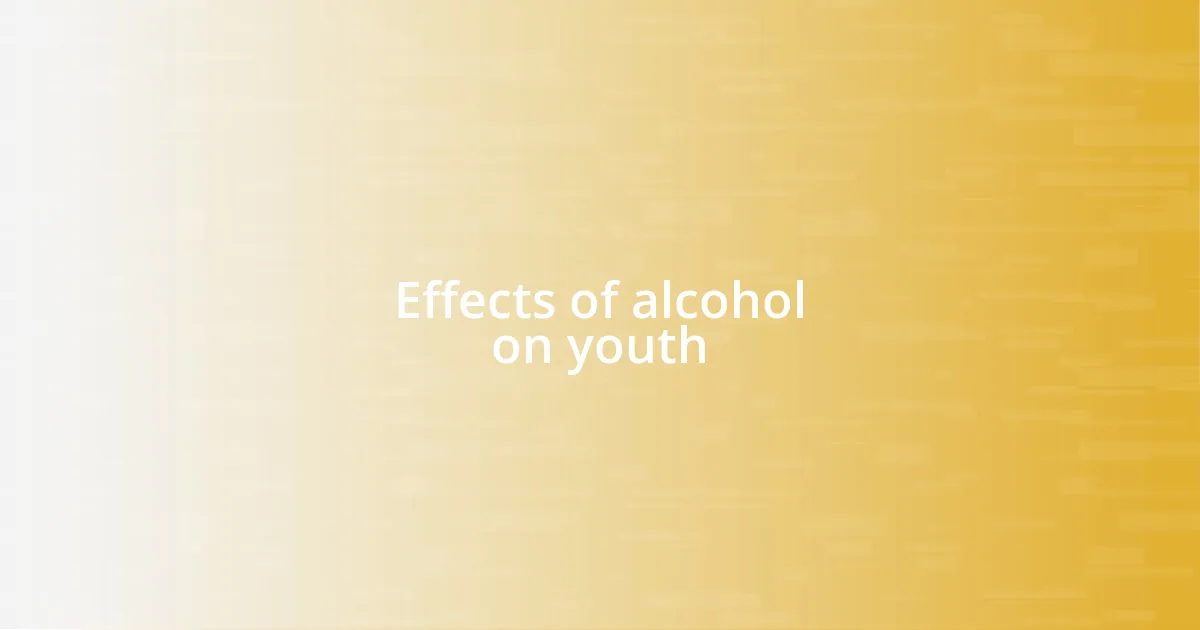 Effects of alcohol on youth