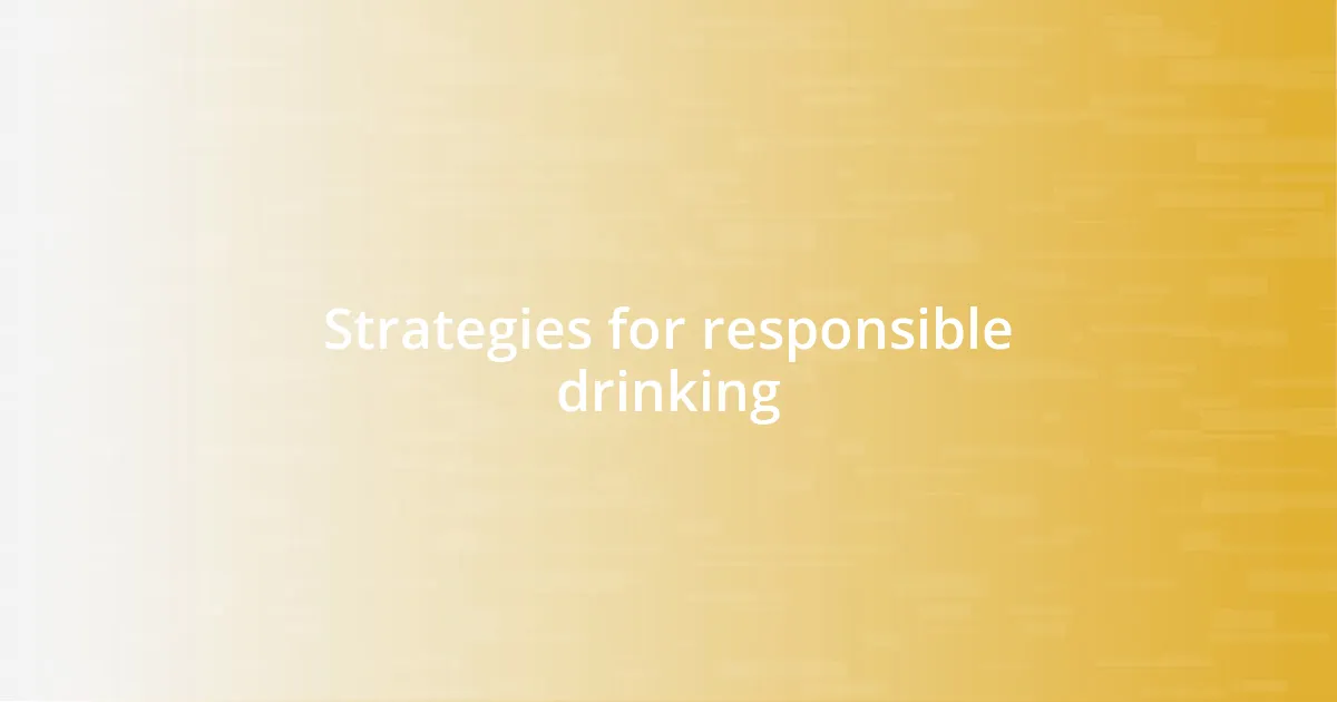 Strategies for responsible drinking