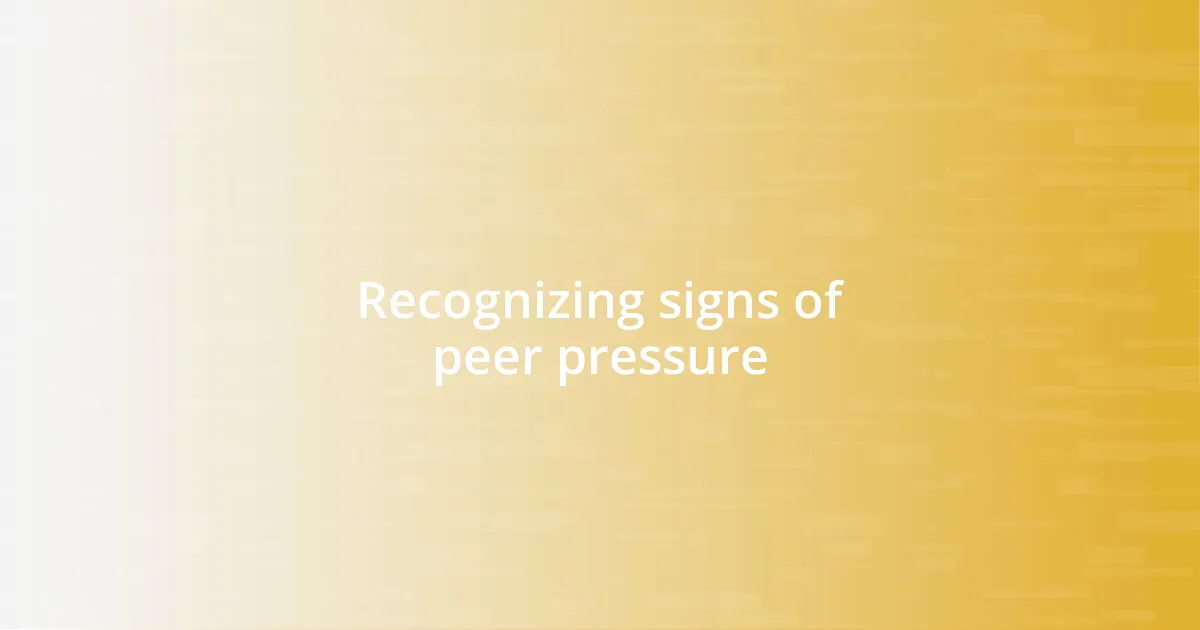 Recognizing signs of peer pressure