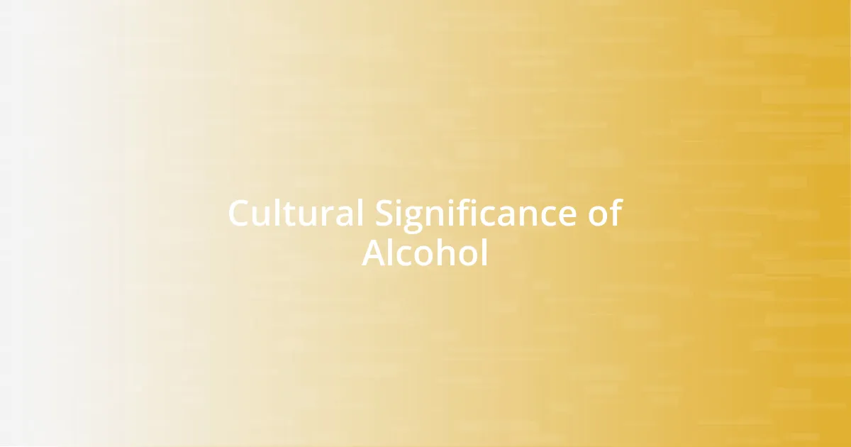 Cultural Significance of Alcohol