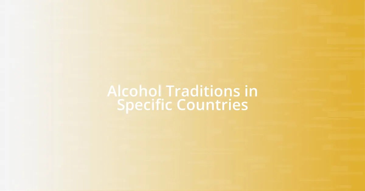 Alcohol Traditions in Specific Countries