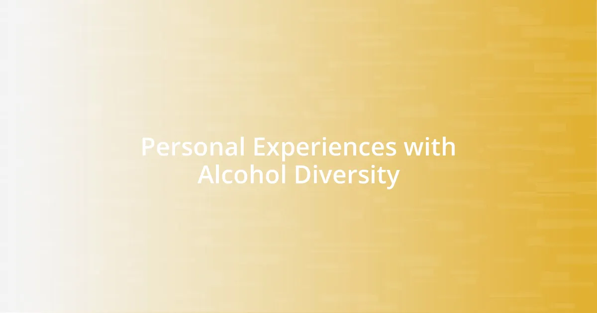 Personal Experiences with Alcohol Diversity