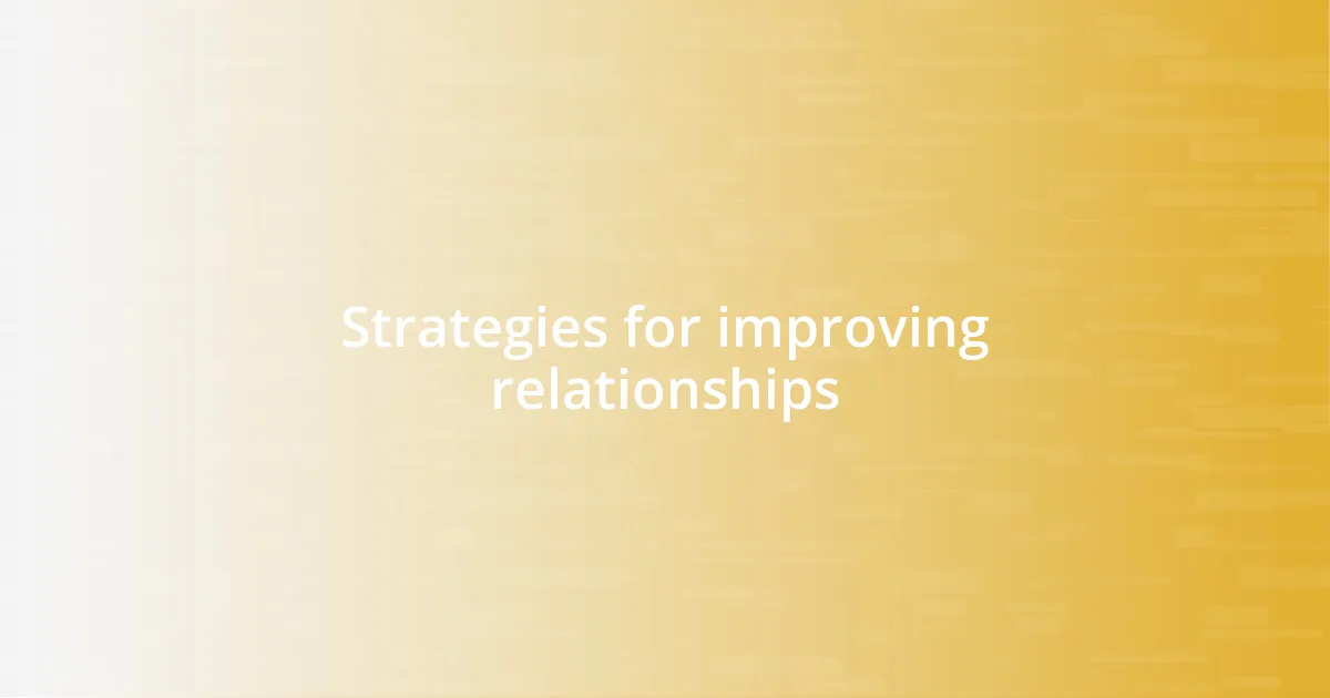 Strategies for improving relationships