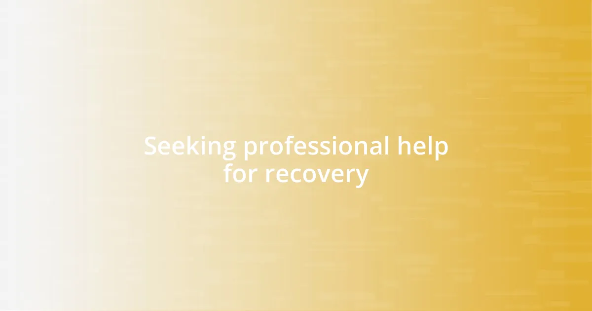 Seeking professional help for recovery