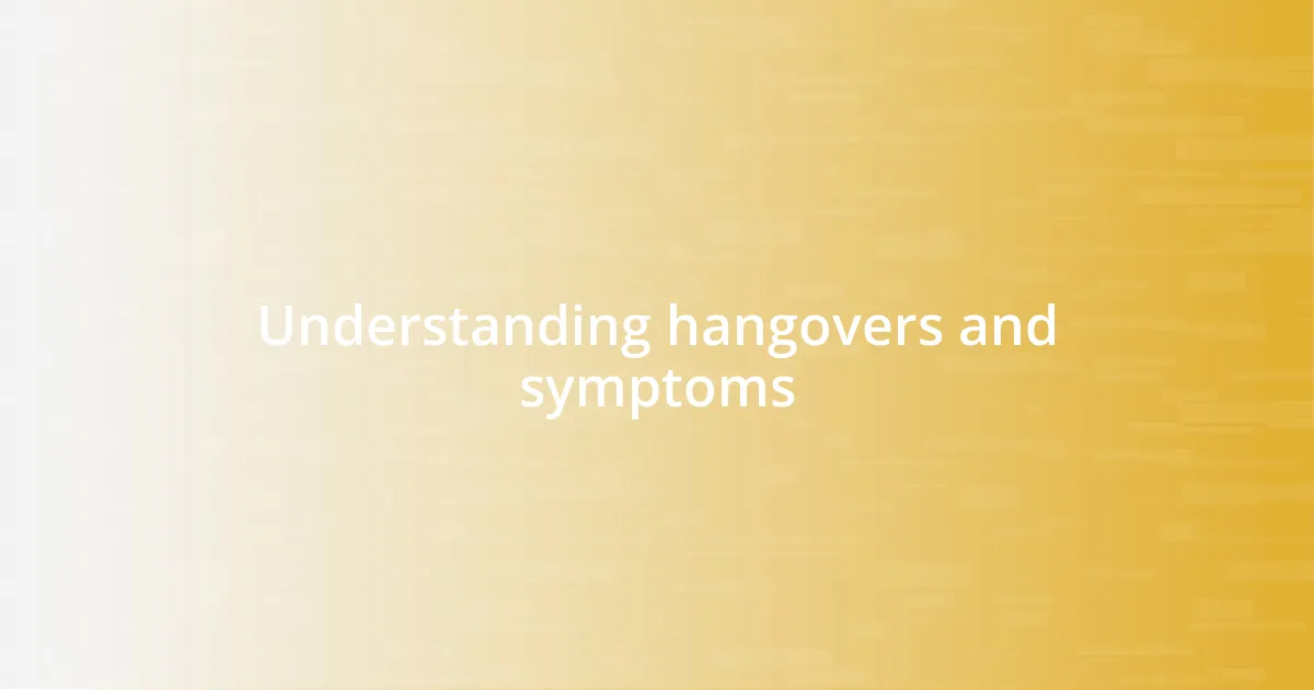 Understanding hangovers and symptoms