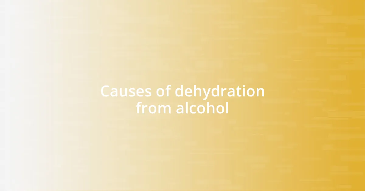 Causes of dehydration from alcohol