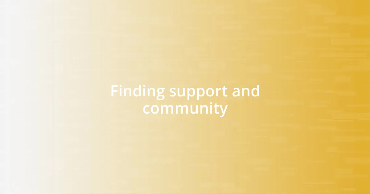 Finding support and community