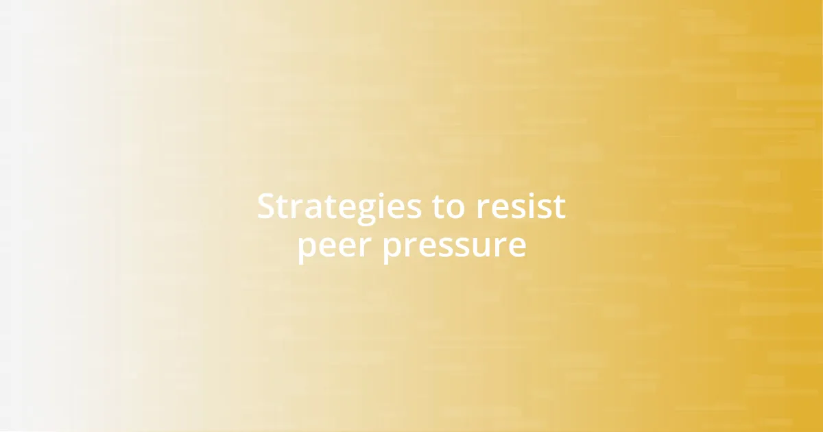 Strategies to resist peer pressure