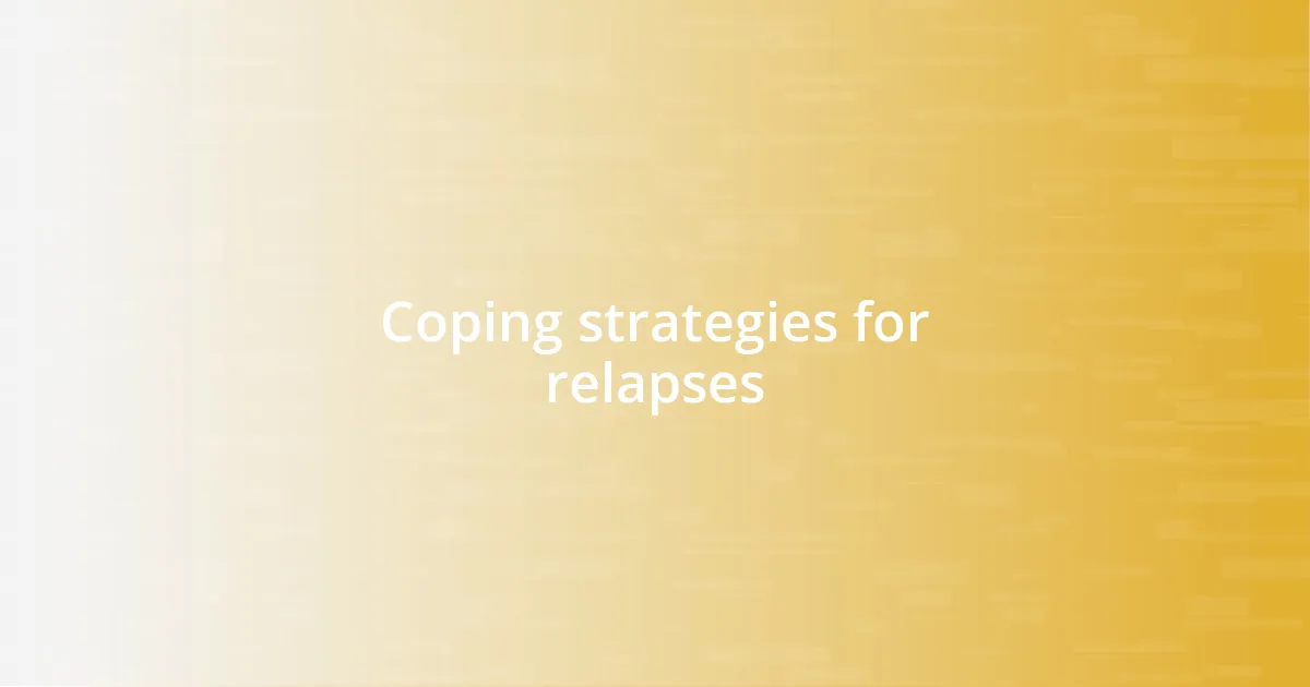 Coping strategies for relapses