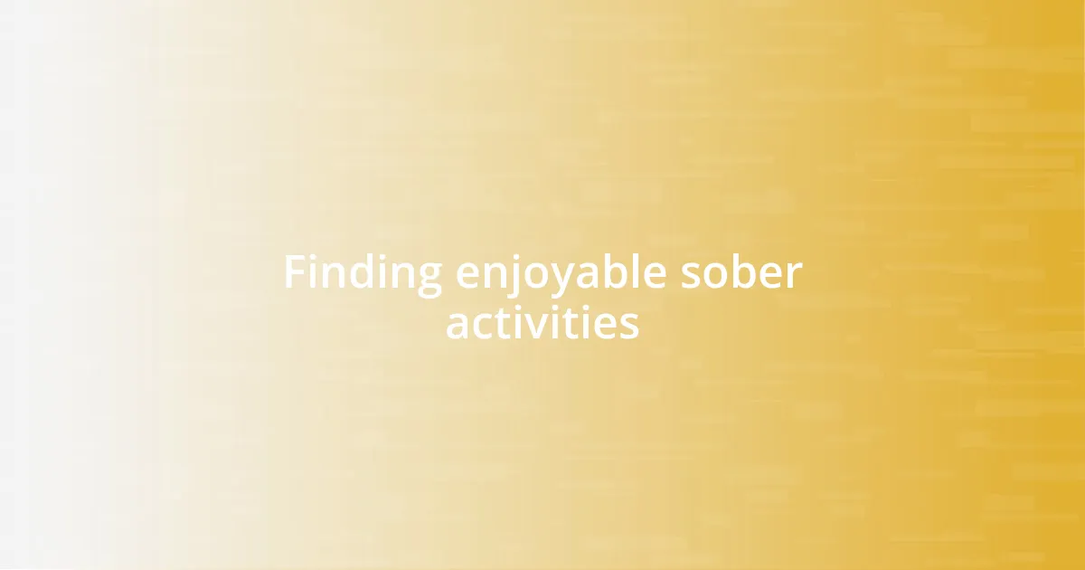 Finding enjoyable sober activities