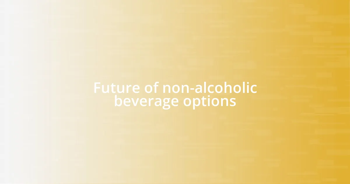 Future of non-alcoholic beverage options