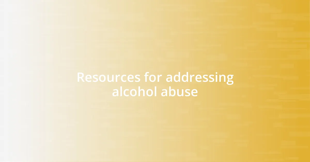 Resources for addressing alcohol abuse