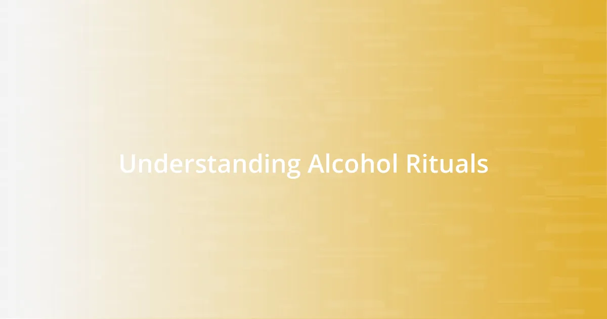 Understanding Alcohol Rituals