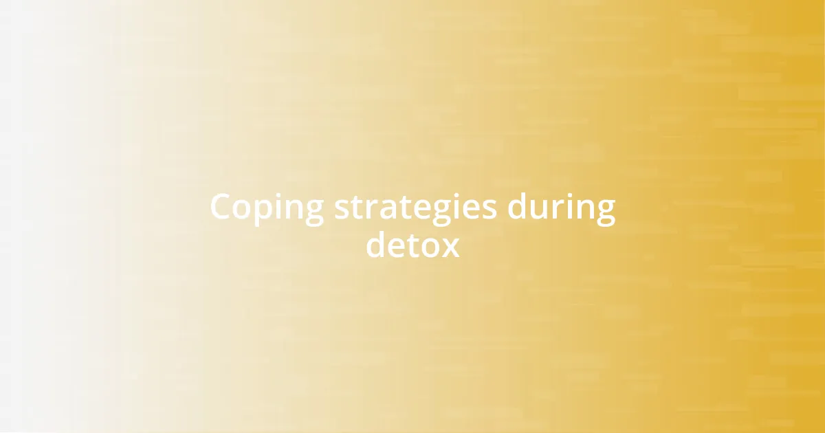 Coping strategies during detox