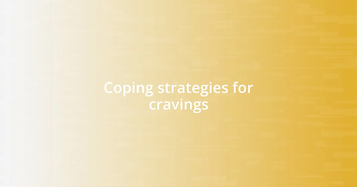 Coping strategies for cravings