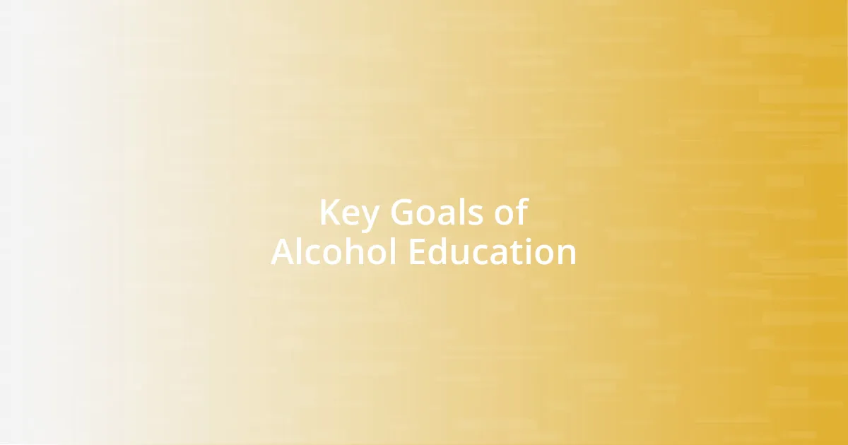 Key Goals of Alcohol Education