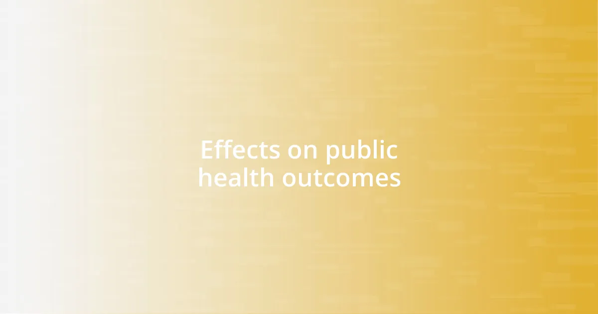 Effects on public health outcomes