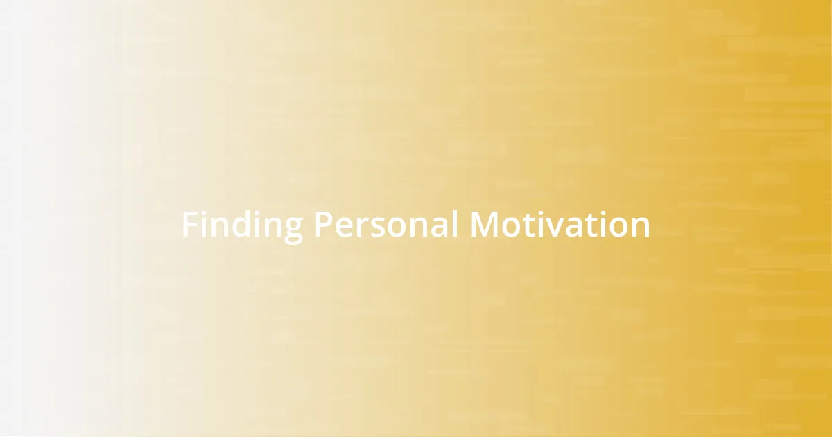 Finding Personal Motivation