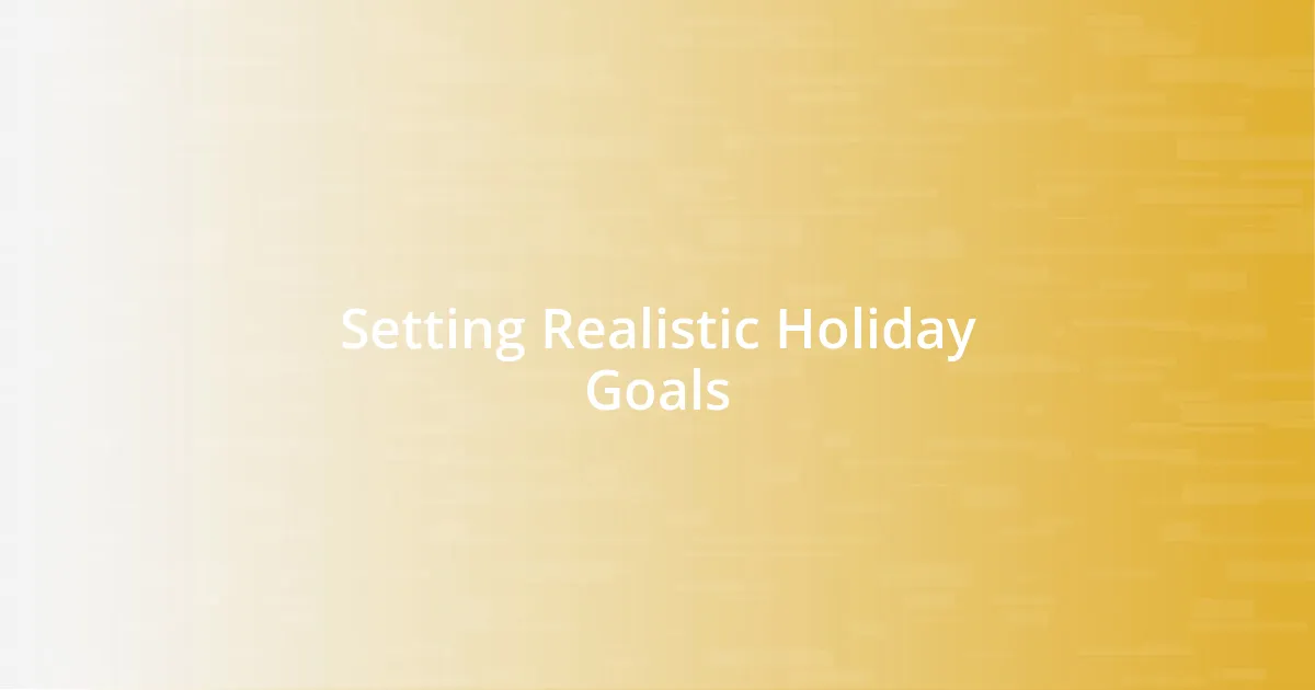 Setting Realistic Holiday Goals