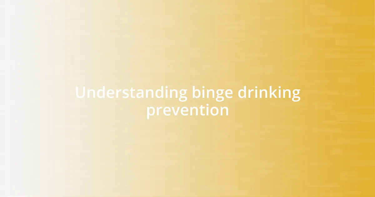 Understanding binge drinking prevention