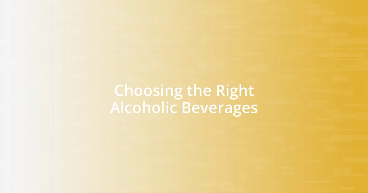 Choosing the Right Alcoholic Beverages