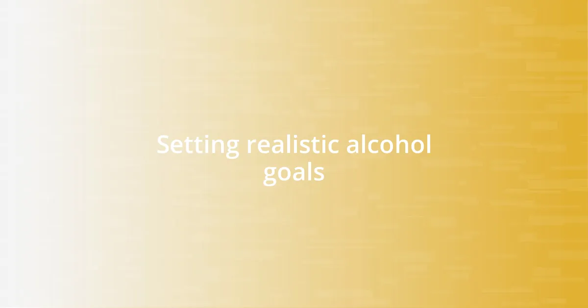 Setting realistic alcohol goals