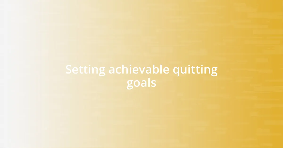 Setting achievable quitting goals